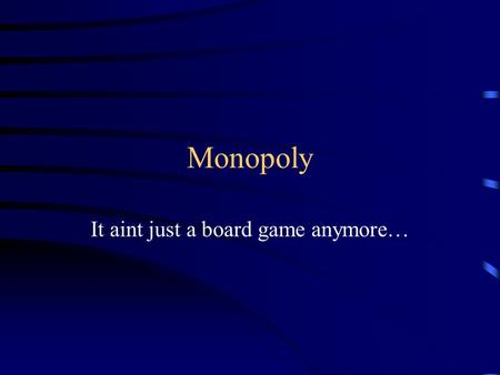 Monopoly It aint just a board game anymore…. Review Monopolies exist because… –A key resource is owned by a single firm, or –The government provides a.
