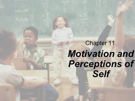 Chapter 11 Motivation and Perceptions of Self. Copyright © Cengage Learning. All rights reserved. 12 | 2 Overview The Behavioral View of Motivation The.