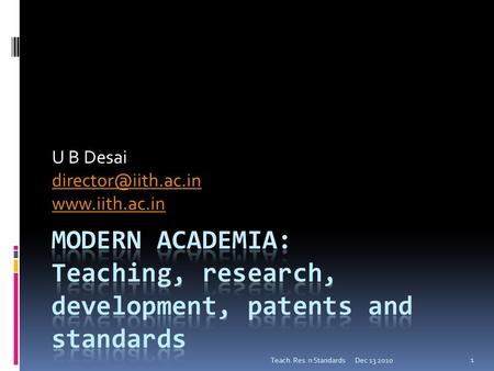 U B Desai  Dec 13 2010 1 Teach. Res. n Standards.