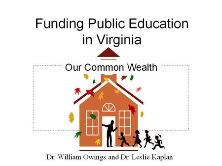 Learning About Virginia Education Funding: How the Funding Formula works. A disproportionate burden on localities. Actual funding for: –Salaries –Professional.
