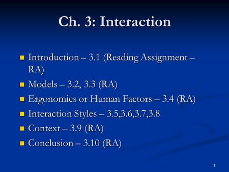 1 Ch. 3: Interaction Introduction – 3.1 (Reading Assignment – RA) Introduction – 3.1 (Reading Assignment – RA) Models – 3.2, 3.3 (RA) Models – 3.2, 3.3.