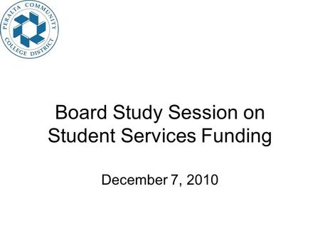 Board Study Session on Student Services Funding December 7, 2010.