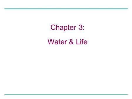 Chapter 3: Water & Life. Copyright © 2005 Pearson Education, Inc. publishing as Benjamin Cummings A view of earth from space, showing our planet’s abundance.