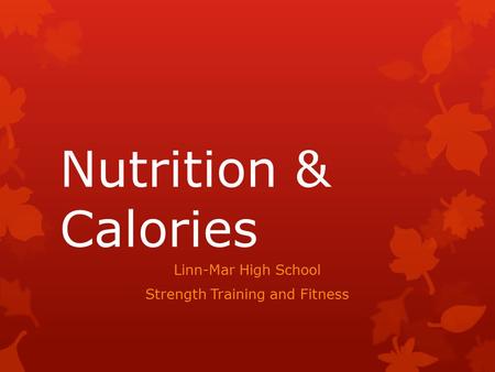 Nutrition & Calories Linn-Mar High School Strength Training and Fitness.