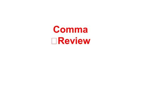 Comma  Review.