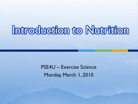 PSE4U – Exercise Science Monday, March 1, 2010. Lesson by nutrition experts Miss L. Corrente & Miss A. Read Presented to the Grade 12 Exercise Science.