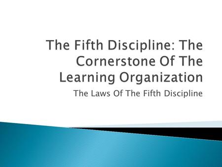 The Laws Of The Fifth Discipline.  Ever have a bump in you carpet?  Sales are off. Why?  Why are drug related crimes up?  Solutions that merely shift.