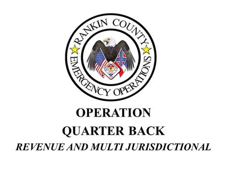 OPERATION QUARTER BACK REVENUE AND MULTI JURISDICTIONAL.