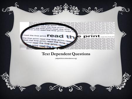 Text Dependent Questions (adapted from achievethecore.org)