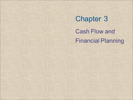 Chapter 3 Cash Flow and Financial Planning. Copyright © 2006 Pearson Addison-Wesley. All rights reserved. 3-2 Analyzing the Firm’s Cash Flows Cash flow.