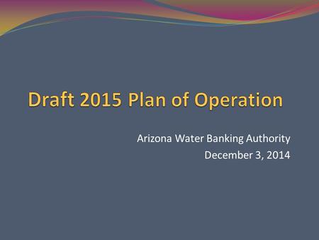 Arizona Water Banking Authority December 3, 2014.
