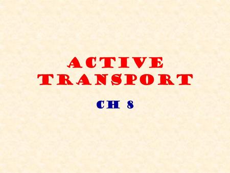Active Transport Ch 8. It is possible for particles to travel in the reverse direction across the membrane and have particles travel from an area of ______.