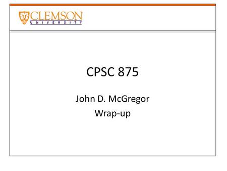 CPSC 875 John D. McGregor Wrap-up. Model-driven development (MDD) Model-driven development refers to a development approach that focuses on models as.