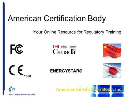 American Certification Body - Your Online Resource for Regulatory Training 1588 ENERGYSTAR®
