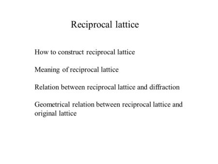 Reciprocal lattice How to construct reciprocal lattice