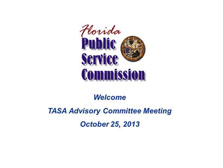 Welcome TASA Advisory Committee Meeting October 25, 2013.