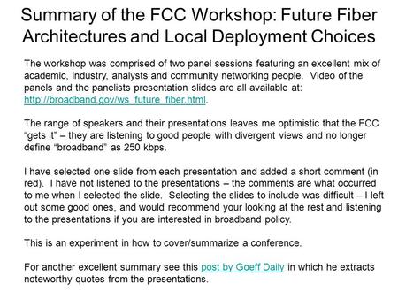 Summary of the FCC Workshop: Future Fiber Architectures and Local Deployment Choices The workshop was comprised of two panel sessions featuring an excellent.