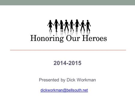 2014-2015 Presented by Dick Workman