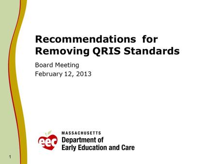 Recommendations for Removing QRIS Standards Board Meeting February 12, 2013 1.