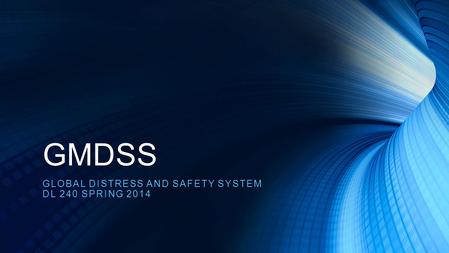 Global Distress and Safety system DL 240 Spring 2014