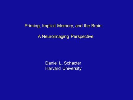 Priming, Implicit Memory, and the Brain:
