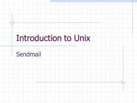 Introduction to Unix Sendmail. It's been said that you aren't a real Unix system administrator until you've edited a sendmail.cf file. It's also been.