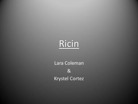 Ricin Lara Coleman & Krystel Cortez. Peter Hermann Stillmark (1860 – 1923) 1888 completed his doctoral thesis “Ueber Ricin, ein giftiges Ferment aus den.