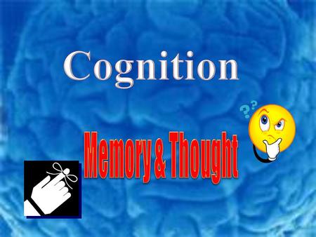 Cognition Memory & Thought.