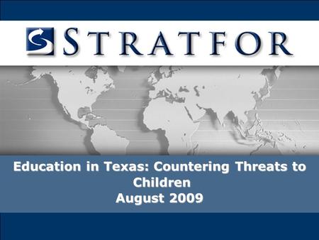 Education in Texas: Countering Threats to Children Children August 2009.