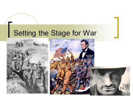 Setting the Stage for War. Turn of 20 th cent. = peace.