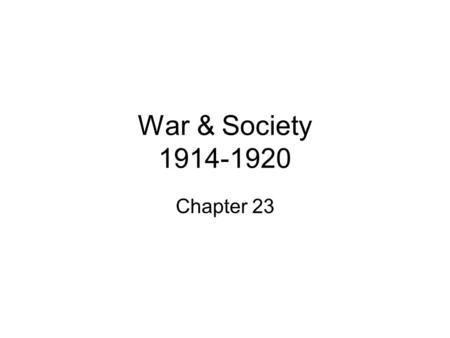 War & Society 1914-1920 Chapter 23. Road to War Key factors precipitated war in Europe Imperialist expansion Militarism - Russia’s army - France and Germany.