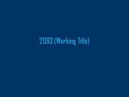 2093 (Working Title). Setting Year 2093 World is run by vast corporations, the biggest being OmniGlobal The world is split between those who work for.