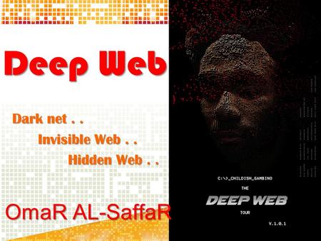 Dark net . . Invisible Web . . Hidden Web . .