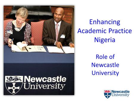 Enhancing Academic Practice Nigeria Role of Newcastle University.
