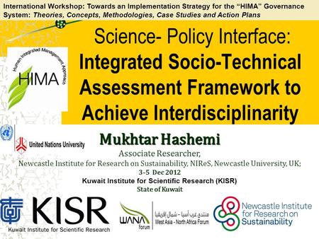 Science- Policy Interface: Integrated Socio-Technical Assessment Framework to Achieve Interdisciplinarity Mukhtar Hashemi Associate Researcher, Newcastle.