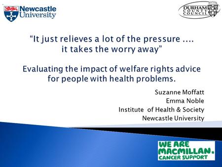Suzanne Moffatt Emma Noble Institute of Health & Society Newcastle University “