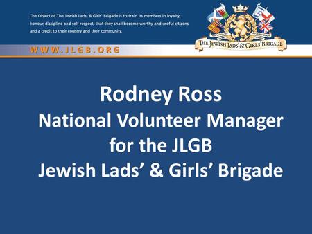 Rodney Ross National Volunteer Manager for the JLGB Jewish Lads’ & Girls’ Brigade.