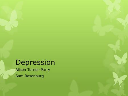 Depression Alison Turner-Parry Sam Rosenburg. Aims  To have an enjoyable time covering elements of the GP mental health curriculum.