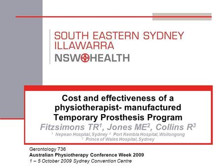 Cost and effectiveness of a physiotherapist- manufactured Temporary Prosthesis Program Fitzsimons TR 1, Jones ME 2, Collins R 3 1 Nepean Hospital, Sydney.