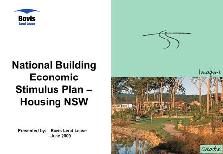 National Building Economic Stimulus Plan – Housing NSW Presented by:Bovis Lend Lease June 2009.