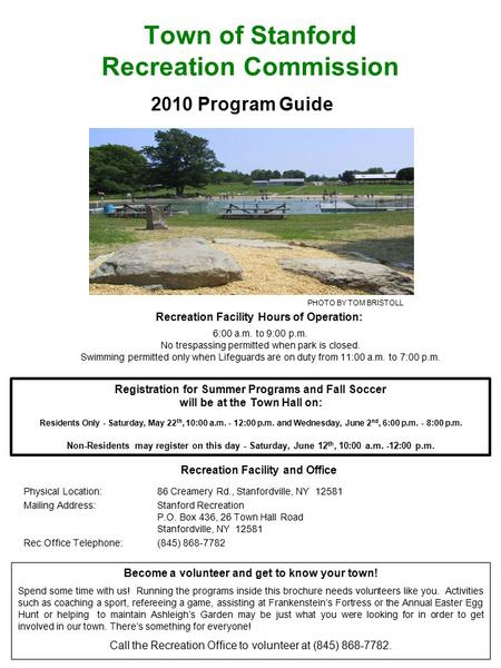 Town of Stanford Recreation Commission 2010 Program Guide Become a volunteer and get to know your town! Spend some time with us! Running the programs inside.
