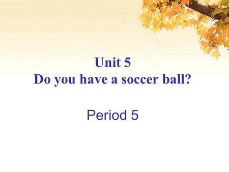 Unit 5 Do you have a soccer ball? Period 5. Step2. Read this magazine article. Circle the sports things.(3a)
