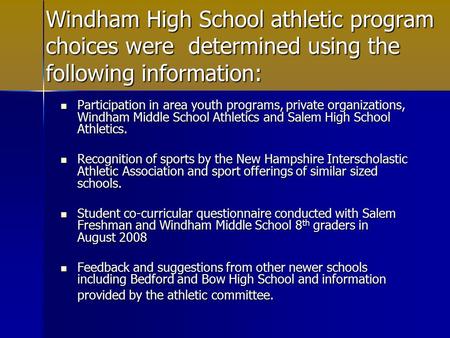 Windham High School athletic program choices were determined using the following information: Participation in area youth programs, private organizations,