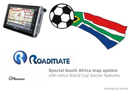 Special South Africa map update with extra World Cup Soccer features Powered by Ndrive.