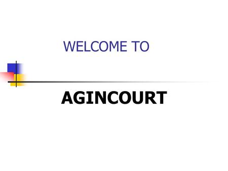 WELCOME TO AGINCOURT. Agincourt C.I. You are here Agincourt C.I. is out of this world!!! LEGO Man says.