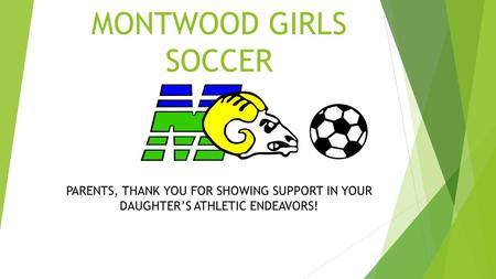 MONTWOOD GIRLS SOCCER PARENTS, THANK YOU FOR SHOWING SUPPORT IN YOUR DAUGHTER’S ATHLETIC ENDEAVORS!