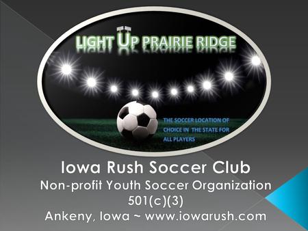  Over 10,000 youth players annually participate at Prairie Ridge Soccer Complex  Approximately 1,200 of those participants are Ankeny youth residents.