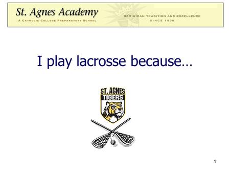 1 I play lacrosse because…. 2 Meet Coaching Staff Meet Current Players Fields Registration Pre-season Division Alignment Topics: