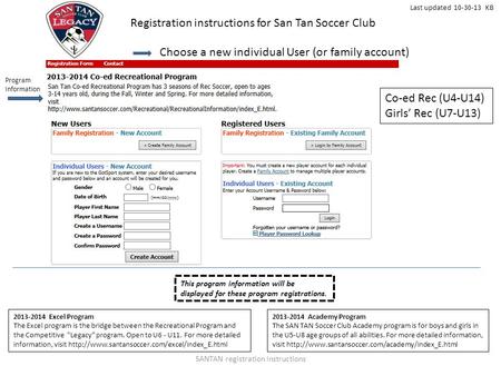 SANTAN registration instructions Registration instructions for San Tan Soccer Club Choose a new individual User (or family account) 2013-2014 Excel Program.