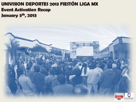 Vision To develop an experiential platform to celebrate the start of the Liga Mexicana de Fútbol (Liga MX) season where Univision partners can participate.